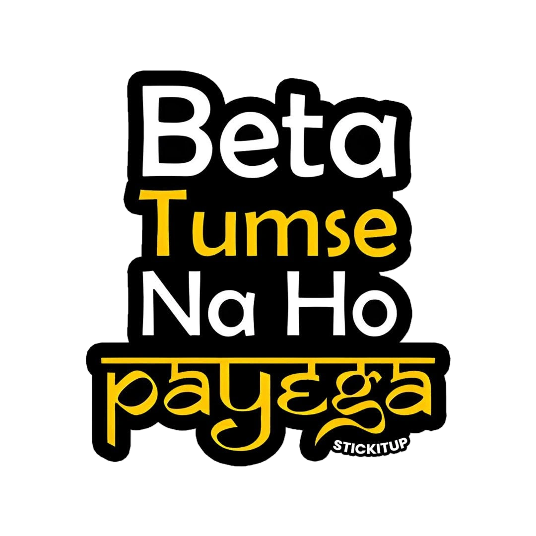 BETA TUMSE NA HO PAYEGA Sticker